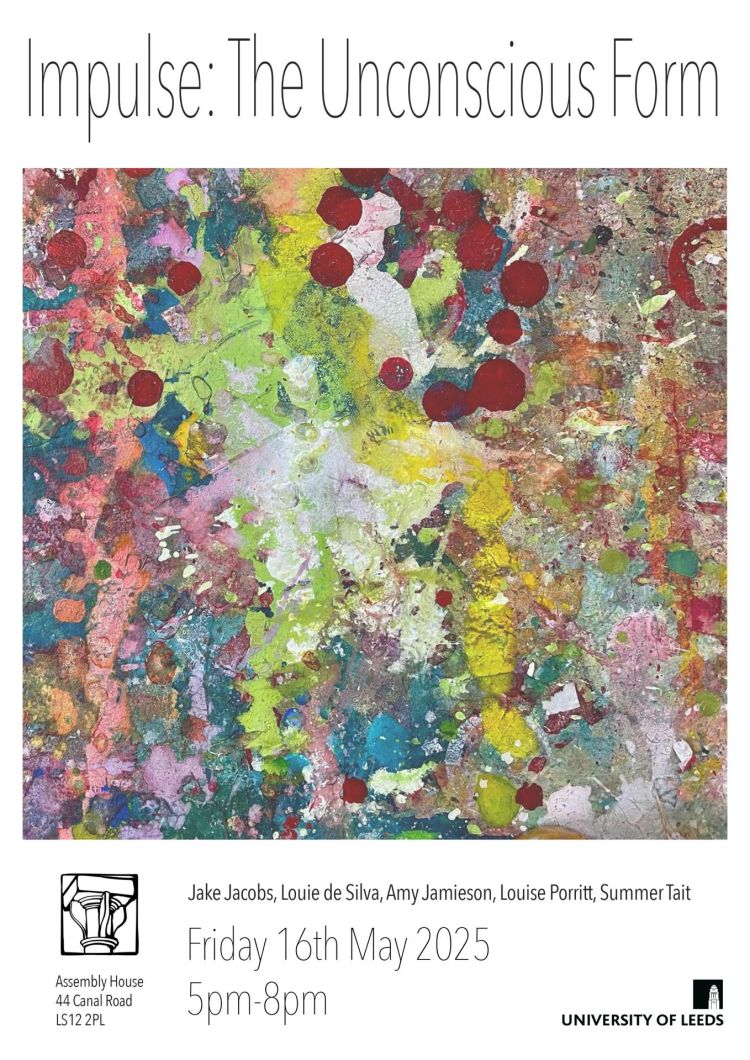 Poster for Impulse, an exhibition of work by a group of fine art students from the University of Leeds, taking place in May 2025.