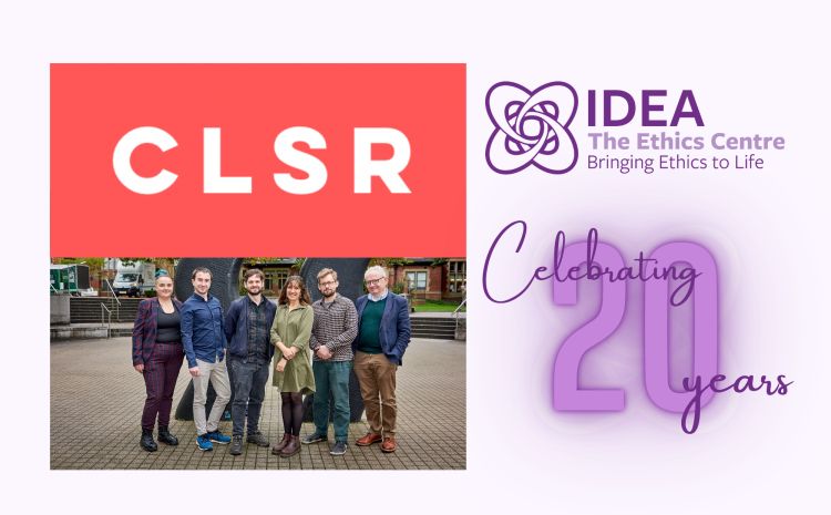 On the left Logo for CLSR on Red background above picture of some members of the Research centre.
On the right the logo for IDEA The Ethics Centre and Celebrating 20 Years