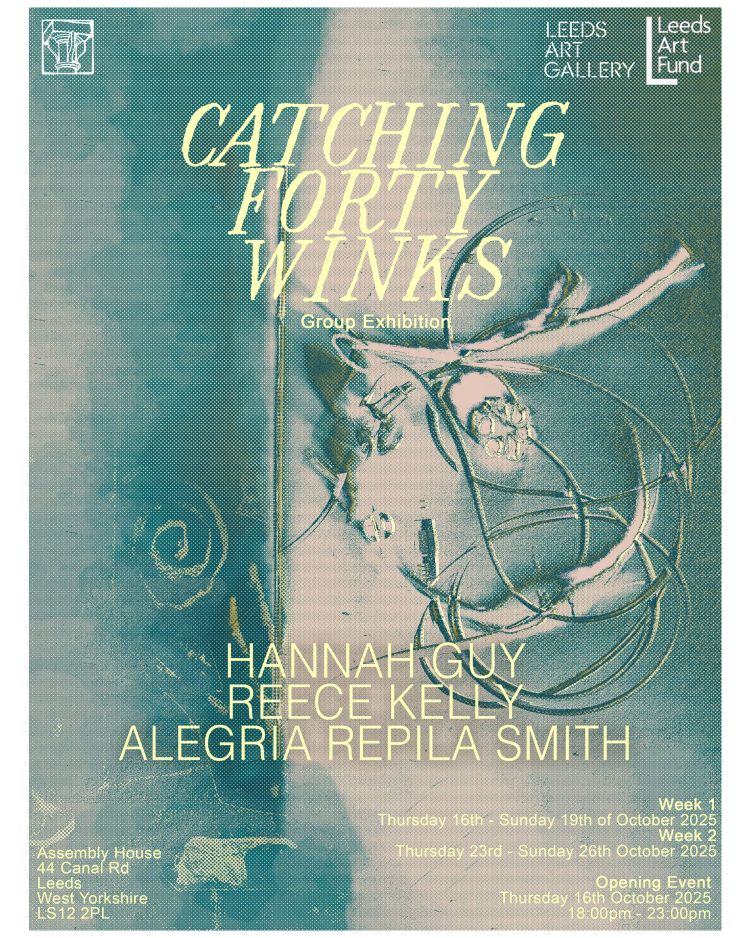 Poster for Catching Forty Winks exhibition at Assembly House in Leeds in October 2025.
