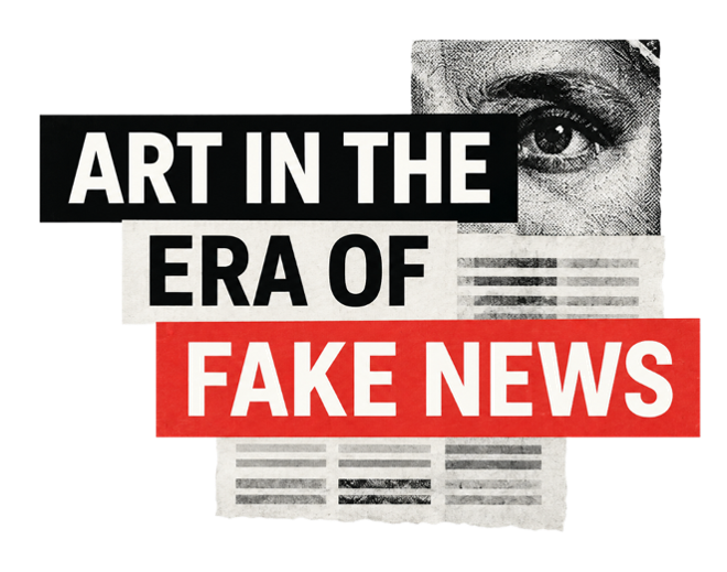 A collage of an eye, newspaper columns and text reading 'Art in the era of fake news'