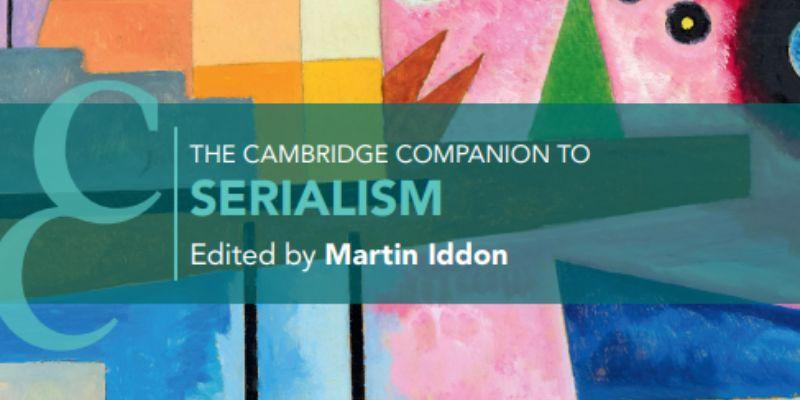 Professor Martin Iddon edits new book: The Cambridge Companion to Serialism