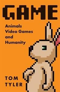 Cover of Dr Tom Tyler's new book 'Game' featuring a pixelated rabbit against an orange backdrop.