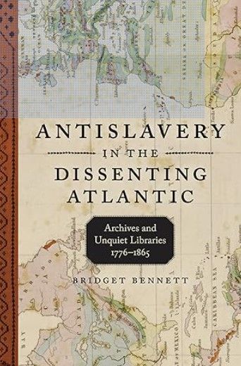 Antislavery in the dissenting atlantic bridget bennett