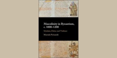 Masculinity in Byzantium: Dr Maroula Perisanidi on her new book