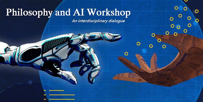 PHILOSOPHY AND AI WORKSHOP - An interdisciplinary dialogue