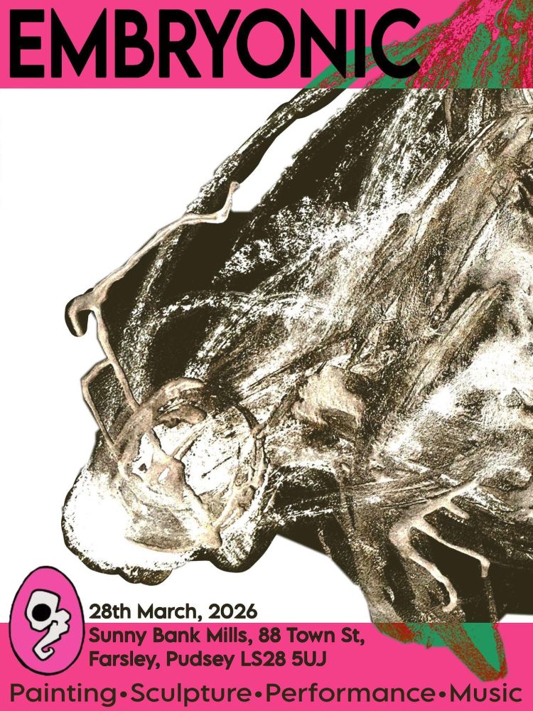 Poster for Embryonic exhibition at Sunny Bank Mills