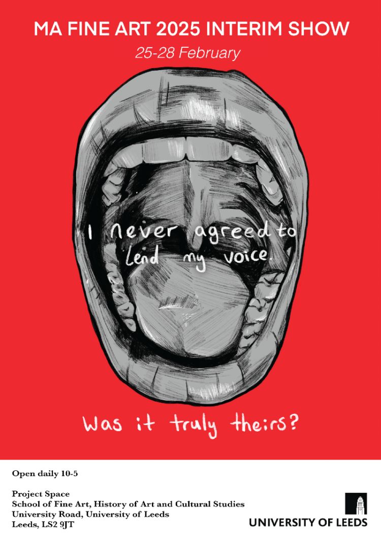 Exhibition poster for an MA Fine Art Interim Show titled I Never Agreed to Lend My Voice