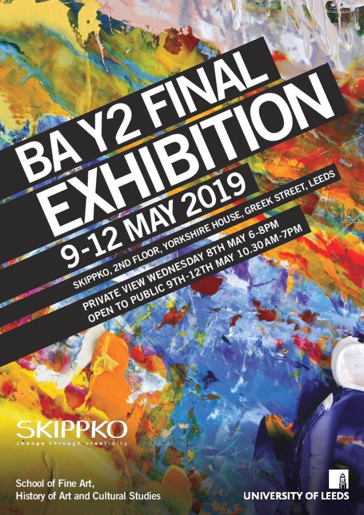 Poster advertising BA Fine Art second year exhibition at Yorkshire House in Leeds in May 2019
