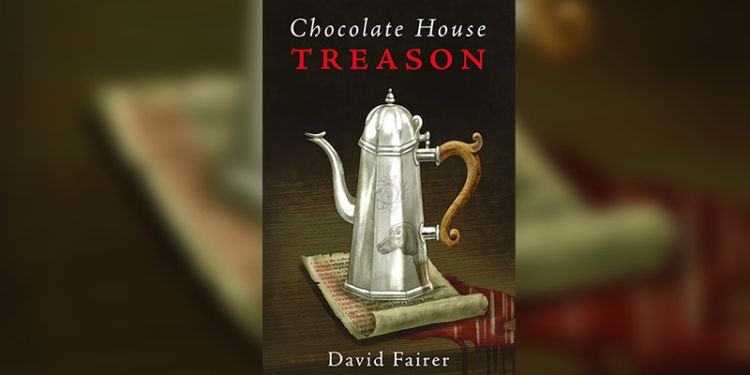 Chocolate House Treason — a new novel by David Fairer
