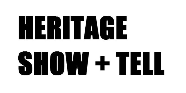 Heritage Show + Tell — call for speakers